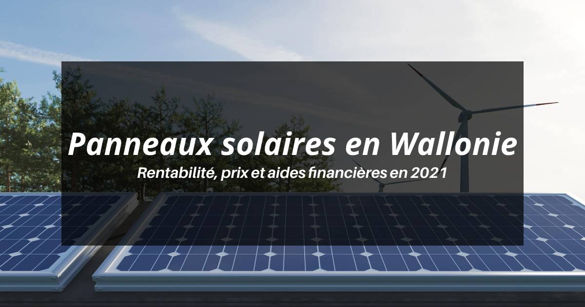 Panneaux solaires en Wallonie : Primes, prix et rentabilité