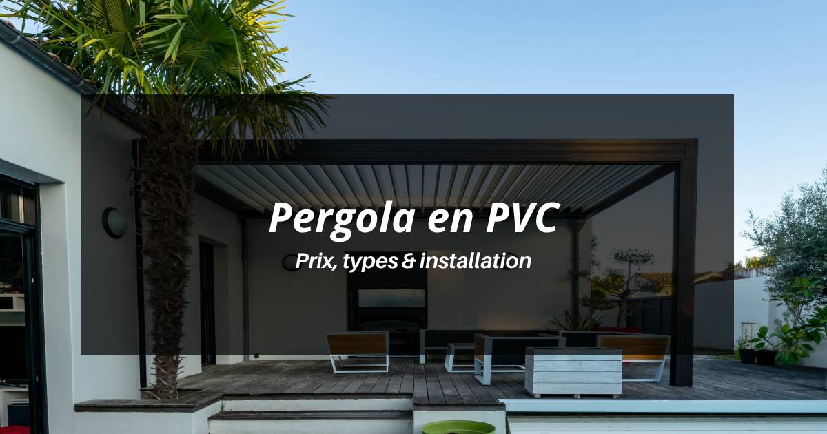 Pergola en PVC : Prix en Belgique, Types et Installation